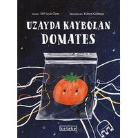 Uzayda Kaybolan Domates - Elif Sevli Özer - Ketebe Çocuk