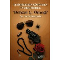 Yetişkinlerin Gözünden TVdeki Şiddet : Behzat Ç. Örneği - Hasan Çelik - Serüven Yayınevi