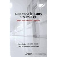 Kurumsal İtibarin Sessiz Gücü - Çağla Özdemir Aydın - Serüven Yayınevi