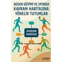 Beden Eğitimi ve Sporda Kavram Haritasına Yönelik Tutumlar - Diyar Kaya Saylam - Serüven Yayınevi