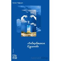 Anlaşılmanın Kıyısında - Soner Yağışan - 40 Kitap