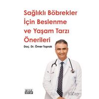 Sağlıklı Böbrekler İçin Beslenme ve Yaşam Tarzı Önerileri - Ömer Toprak - Kule Kitap