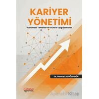 Kariyer Yönetimi - Kurumsal Temeller ve Güncel Uygulamalar - Gonca Lazoğlu Gür - Astana Yayınları