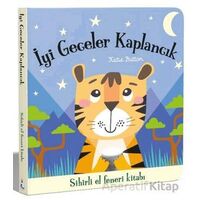 İyi Geceler Kaplancık – Sihirli El Feneri Kitabı - Katie Button - İndigo Çocuk
