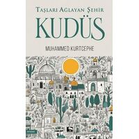 Taşları Ağlayan Şehir Kudüs - Muhammed Kurtcephe - Çınaraltı Yayınları