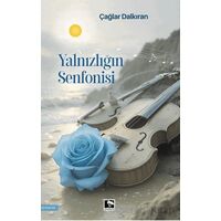 Yalnızlığın Senfonisi - Çağlar Dalkıran - Çınaraltı Yayınları