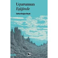 Uçurumun Eşiğinde - Saltuk Buğra Bıçak - Çınaraltı Yayınları