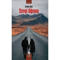 Sevgi Uğruna - Şevket Akar - İzan Yayıncılık