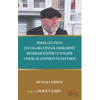 İsmail Güçtaş’ın Çocuklara Yönelik Eserlerinin Değerler Eğitimi ve Tematik Unsurlar Açısından İncele