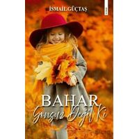 Bahar Sonsuz Değil Ki - İsmail Güçtaş - Kırmızı Çatı Yayınları