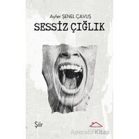 Sessiz Çığlık - Ayfer Şenel Çavuş - Kırmızı Çatı Yayınları