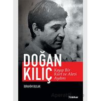 Kayıp Bir Kürt ve Alevi Aydını: Doğan Kılıç - İbrahim Bulak - Nubihar Yayınları