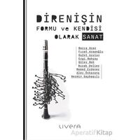Direnişin Formu ve Kendisi Olarak Sanat - Barış Acar - Livera Yayınevi