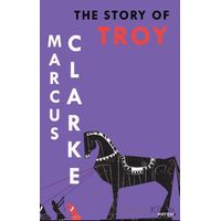The Story Of Troy - Marcus Clarke - Kanon Kitap