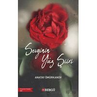 Sevginin Yüz Şiiri - Anatay Ömürkanov - Bengü Yayınları