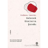 Gelecek Günlerin Şarabı - Tuğrul Tanyol - Sia Kitap