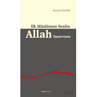 İlk Müslüman Neslin Allah Tasavvuru - Mustafa Öztürk - Ankara Okulu Yayınları