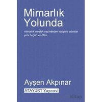 Mimarlık Yolunda - Ayşen Akpınar - Atayurt Yayınevi