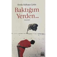 Baktığım Yerden - Ferda Balkaya Çetin - Anatolia Kitap