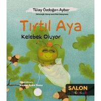 Tırtıl Aya Kelebek Oluyor - Tülay Özdoğan Aybar - Salon Yayınları - Çocuk