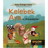 Kelebek Aya ve Arkadaşları - Tülay Özdoğan Aybar - Salon Yayınları - Çocuk