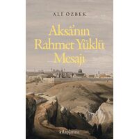 Aksa’nın Rahmet Yüklü Mesajı - Ali Özbek - Kitap Arası