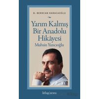 Yarım Kalmış Bir Anadolu Hikâyesi Muhsin Yazıcıoğlu - B. Berkcan Karacaoğlu - Kitap Arası