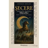 Şecere Türkistan’dan Anadolu’ya Mürseller - Asuman Arslan - Kitap Arası