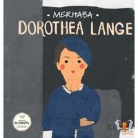 Merhaba Dorothea Lange Sanatçıyla İlk Buluşma - Kolektif - Hayalperest Çocuk