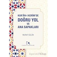 Kuranı Kerimde Doğru Yol ve Ana Sapakları - Murat Sülün - Çamlıca Yayınları