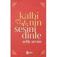 Kalbinin Sesini Dinle - Şefik Sevim - Ekin Yayınları