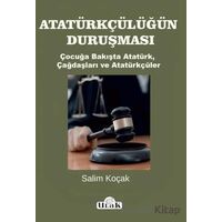 Atatürkçülüğün Duruşması - Salim Koçak - Ulak Yayıncılık