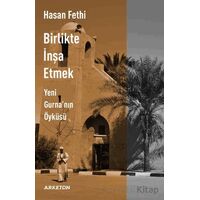 Birlikte İnşa Etmek Yeni Gurnanın Öyküsü - Hasan Fethi - Arketon Yayıncılık