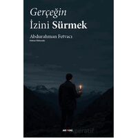 Gerçeğin İzini Sürmek - Abdurahman Fetvacı - Armoni Yayıncılık