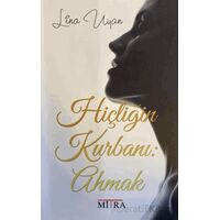 Hiçliğin Kurbanı: Ahmak - Lina Uyan - Mitra Yayınları