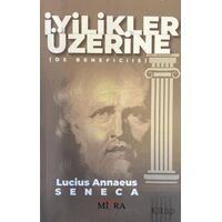 İyilikler Üzerine - Lucius Annaeus Seneca - Mitra Yayınları