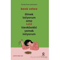 Ölmek İstiyorum Ama Hala Tteokbokki Yemek İstiyorum - Baek Sehee - Nova Kitap