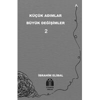 Küçük Adımlar Büyük Değişimler 2 - İbrahim Elibal - Yükseliş Yayınları
