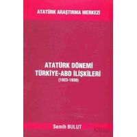 Atatürk Dönemi Türkiye - ABD İlişkileri (1923-1938) - Semih Bulut - Atatürk Araştırma Merkezi