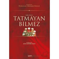 Tatmayan Bilmez - Dürrizade Nurullah Mehmet Efendi - İşaret Yayınları