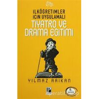 İlköğretimler Için Uygulamalı Tiyatro ve Drama Eğitimi - Yılmaz Arıkan - Pozitif Yayınları