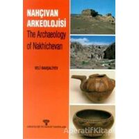 Nahçıvan Arkeolojisi - The Archaeology of Nakhichevan