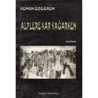 Doğuş Yayınları - Alplere Kar Yağarken - Kenan Özgören
