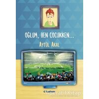 Oğlum, Ben Çocukken - Aytül Akal - Tudem Yayınları