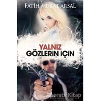 Yalnız Gözlerin İçin - Fatih Murat Arsal - Ephesus Yayınları