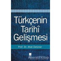 Türkçenin Tarihi Gelişmesi - Ahat Üstüner - Bilge Kültür Sanat