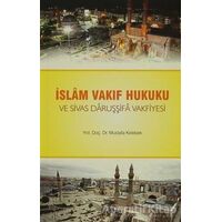 İslam Vakıf Hukuku ve Sivas Daruşşifa Vakfiyesi - Mustafa Kelebek - Ravza Yayınları