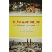 İslam Vakıf Hukuku ve Sivas Daruşşifa Vakfiyesi - Mustafa Kelebek - Ravza Yayınları