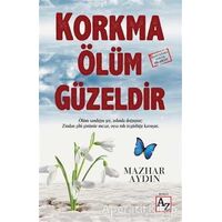 Korkma Ölüm Güzeldir - Mazhar Aydın - Az Kitap