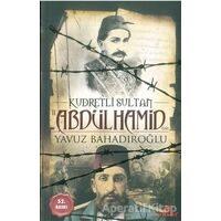 Kudretli Sultan 2. Abdülhamid Han - Yavuz Bahadıroğlu - Ensar Neşriyat